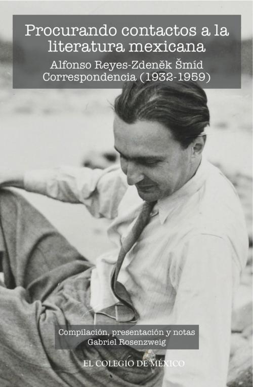 Cover of the book Procurando contactos a la literatura mexicana. by Gabriel Rosenzweig, El Colegio de México