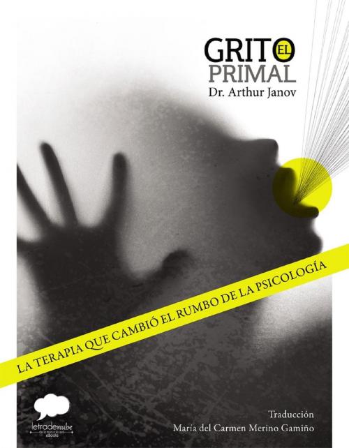 Cover of the book El Grito Primal by Arthur Janov Janov, Letra de Nube
