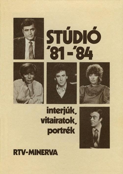 Cover of the book Stúdió '81-'84 - interjúk, vitairatok, portrék by Kepes András, Szegvári Katalin, Baló György, Adamo Books