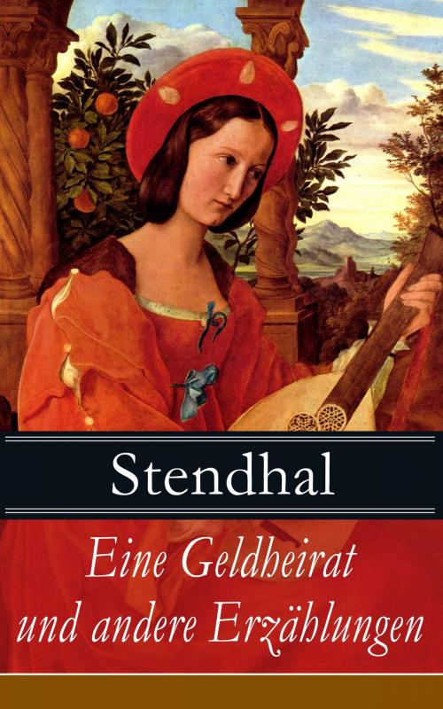 Cover of the book Eine Geldheirat und andere Erzählungen by Stendhal, e-artnow