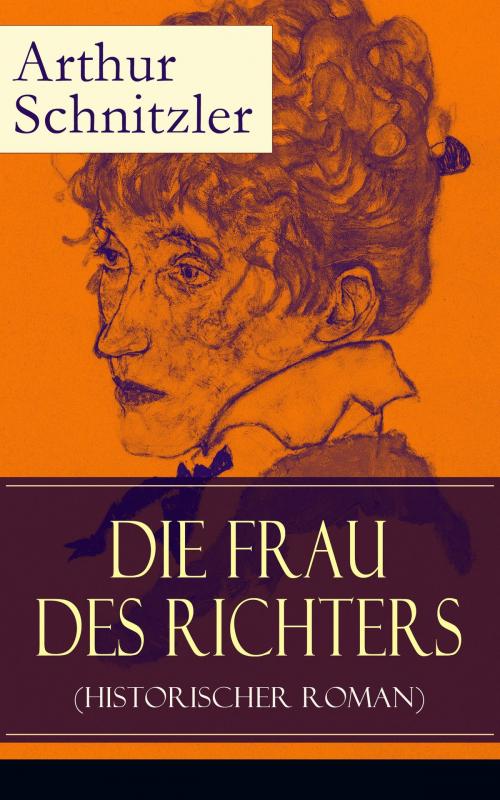 Cover of the book Die Frau des Richters (Historischer Roman) by Arthur Schnitzler, e-artnow