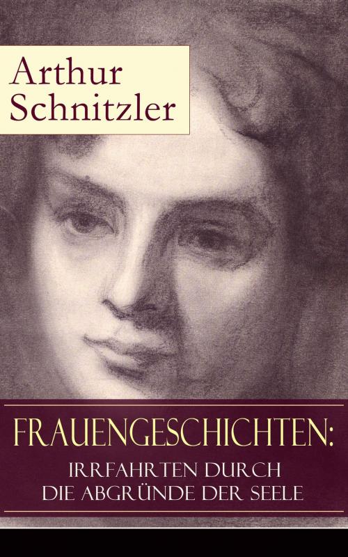 Cover of the book Frauengeschichten: Irrfahrten durch die Abgründe der Seele by Arthur Schnitzler, e-artnow