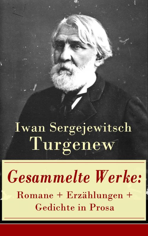 Cover of the book Gesammelte Werke: Romane + Erzählungen + Gedichte in Prosa by Iwan Sergejewitsch Turgenew, e-artnow