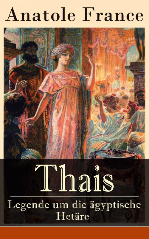 Cover of the book Thais - Legende um die ägyptische Hetäre by Anatole France, e-artnow