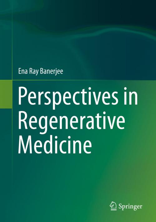 Cover of the book Perspectives in Regenerative Medicine by Ena Ray Banerjee, Springer India