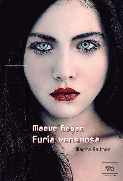 Cover of the book Furia venenosa (Maeve Regan-1) by Marita Gallman, LIBROS DE SEDA S.L.