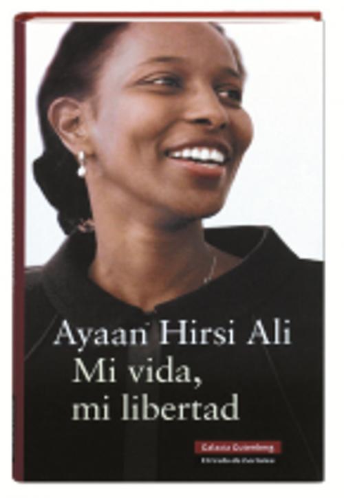 Cover of the book Mi vida, mi libertad by Ayaan Hirsi Ali, Galaxia Gutenberg
