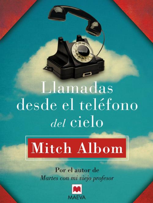 Cover of the book Llamadas desde el teléfono del cielo by Mitch Albom, Maeva Ediciones