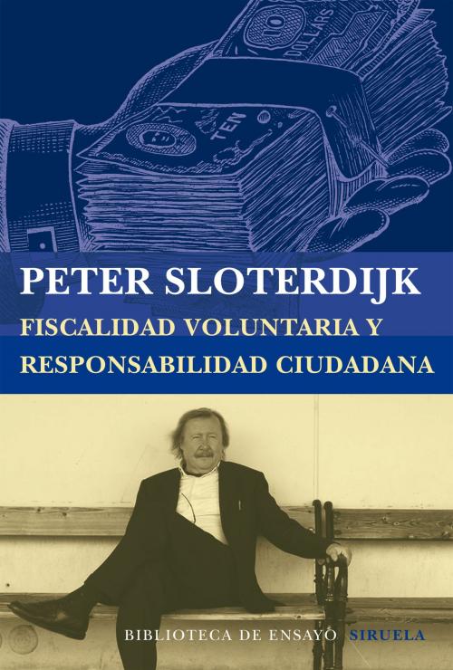 Cover of the book Fiscalidad voluntaria y responsabilidad ciudadana by Peter Sloterdijk, Carla Carmona, Siruela