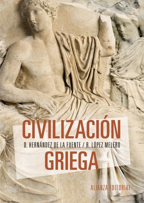 Cover of the book Civilización griega by David Hernández de la Fuente, Raquel López Melero, Alianza Editorial