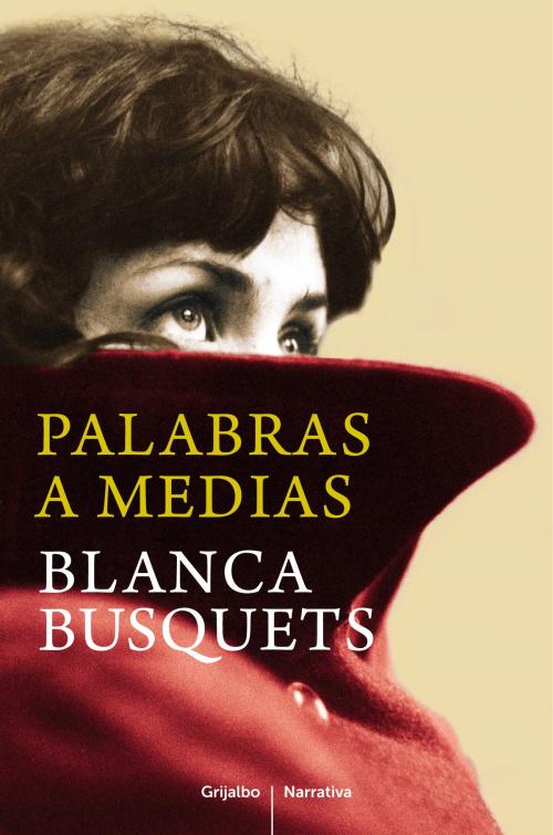 Cover of the book Palabras a medias by Blanca Busquets, Penguin Random House Grupo Editorial España