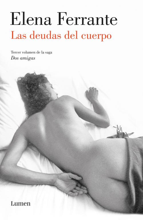 Cover of the book Las deudas del cuerpo (Dos amigas 3) by Elena Ferrante, Penguin Random House Grupo Editorial España