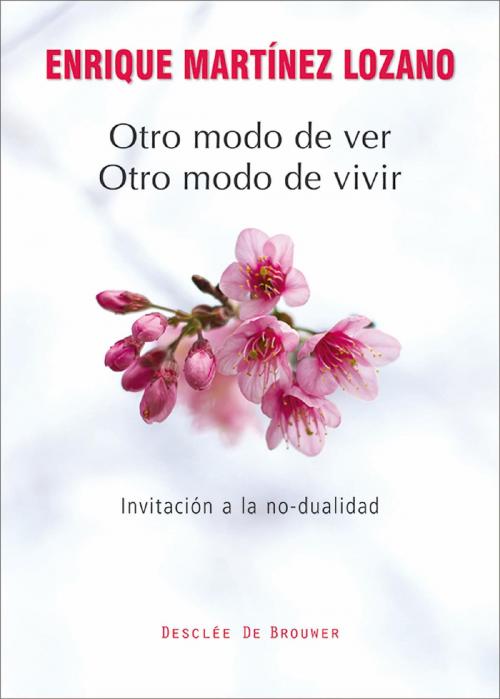 Cover of the book Otro modo de ver, otro modo de vivir by Enrique Martínez Lozano, Desclée De Brouwer