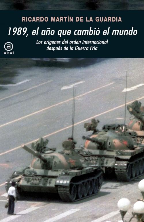 Cover of the book 1989, el año que cambió el mundo by Ricardo Martín de la Guardia, Ediciones Akal