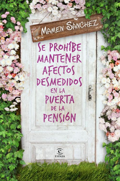 Cover of the book Se prohíbe mantener afectos desmedidos en la puerta de la pensión by Mamen Sánchez, Grupo Planeta