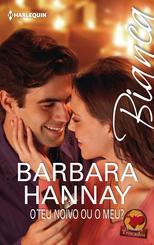 Cover of the book O teu noivo ou o meu? by Barbara Hannay, Harlequin, uma divisão de HarperCollins Ibérica, S.A.