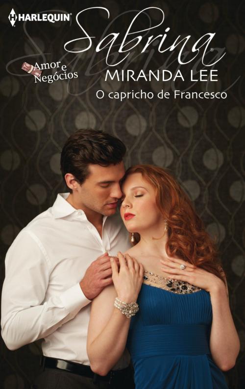Cover of the book O capricho de Francesco by Miranda Lee, Harlequin, uma divisão de HarperCollins Ibérica, S.A.