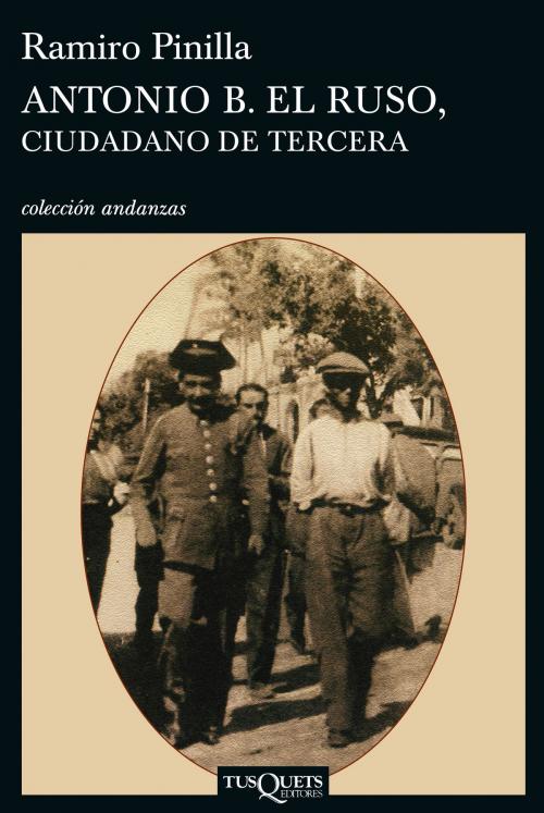 Cover of the book Antonio B. el Ruso, ciudadano de tercera by Ramiro Pinilla, Grupo Planeta