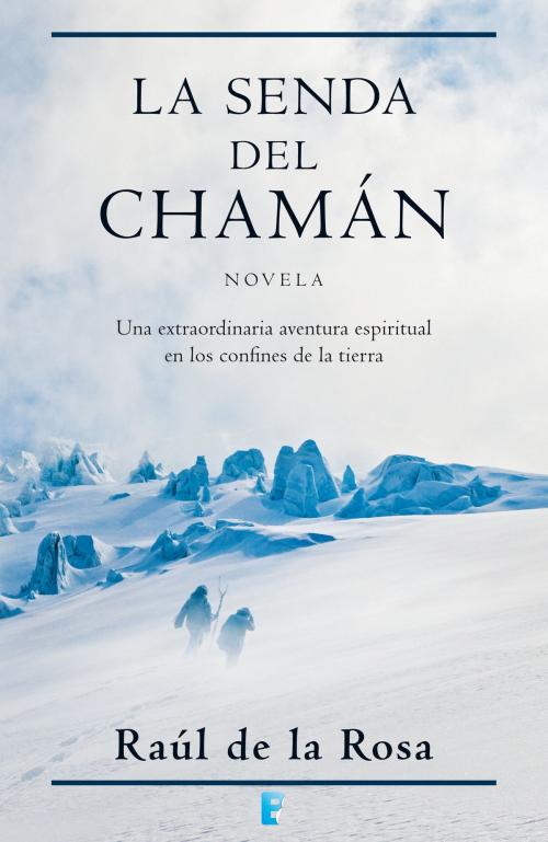 Cover of the book La senda del chamán by Raul De La Rosa, Penguin Random House Grupo Editorial España