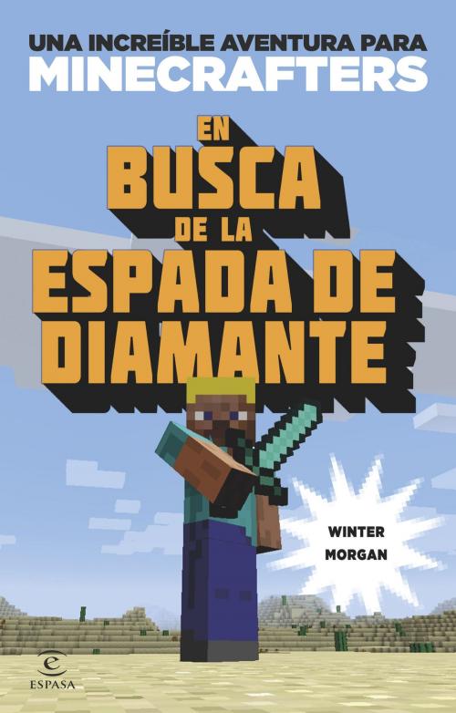Cover of the book Minecraft. En busca de la espada de diamante by Winter Morgan, Grupo Planeta
