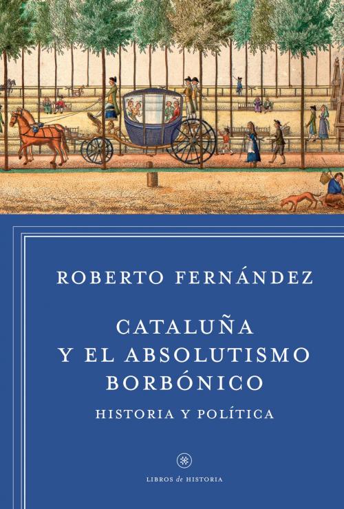 Cover of the book Cataluña y el absolutismo borbónico by Roberto Fernández Díaz, Grupo Planeta