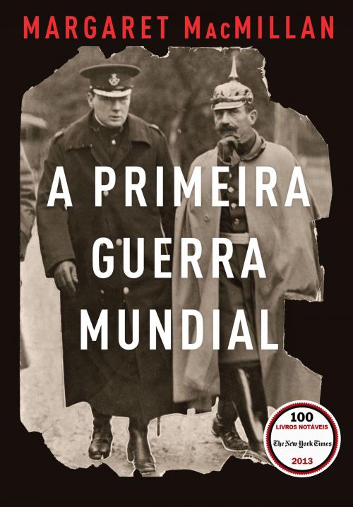 Cover of the book A Primeira Guerra Mundial by Margaret MacMillan, Globo Livros