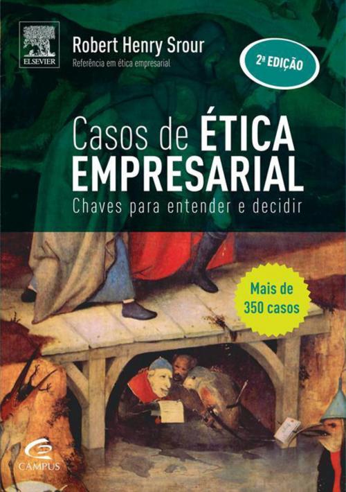 Cover of the book Casos de Ética Empresarial by Robert Srour, Elsevier Editora Ltda.