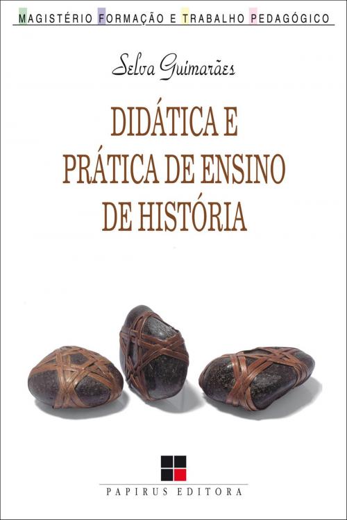 Cover of the book Didática e prática de ensino de história by Selva Guimarães, Papirus Editora
