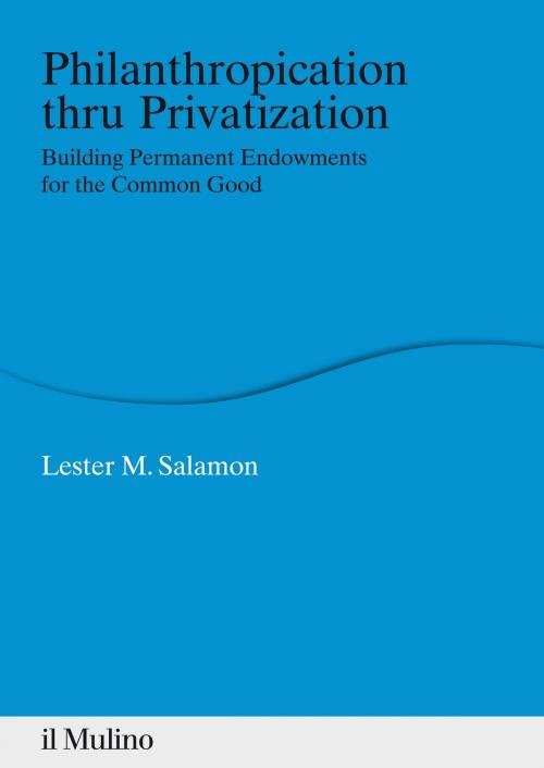 Cover of the book Philanthropication thru Privatization by Lester M., Salamon, Società editrice il Mulino, Spa