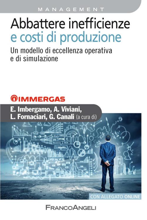 Cover of the book Abbattere inefficienze e costi di produzione. Un modello di eccellenza operativa e di simulazione by AA. VV., Franco Angeli Edizioni