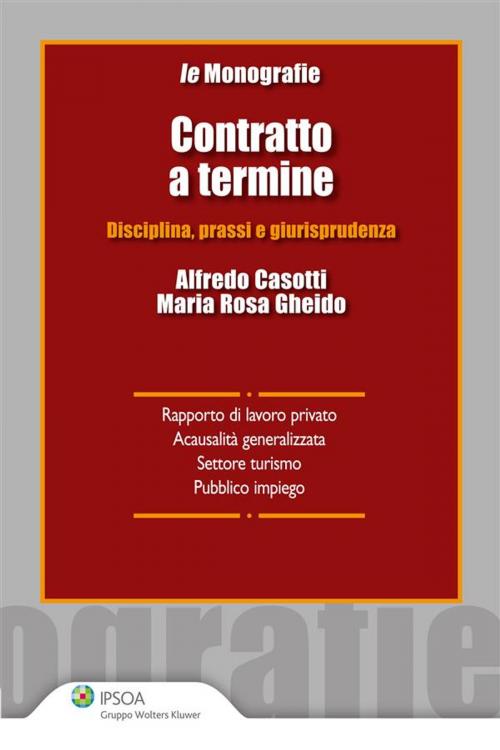 Cover of the book Contratto a termine by Alfredo Casotti, Maria Rosa Gheido, Ipsoa