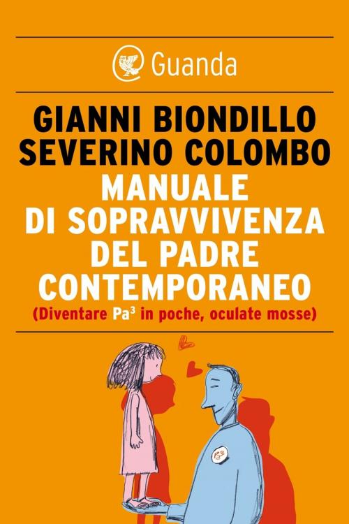 Cover of the book Manuale di sopravvivenza del padre contemporaneo by Gianni Biondillo, Severino Colombo, Guanda