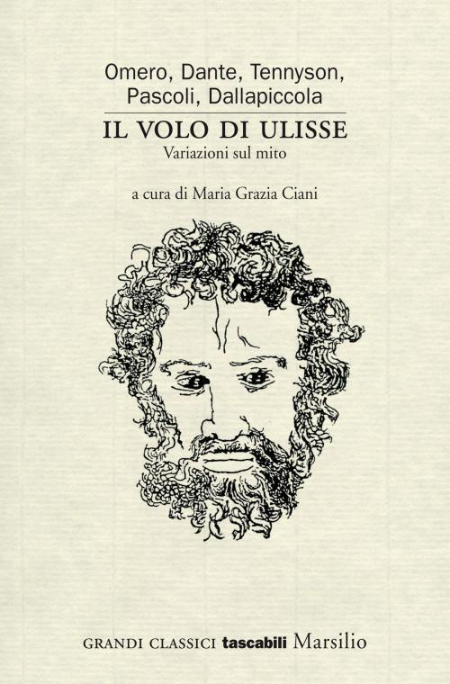 Cover of the book Il volo di Ulisse by Omero, Dante Alighieri, Alfred Tennyson, Giovanni Pascoli, Luigi Dallapiccola, Marsilio