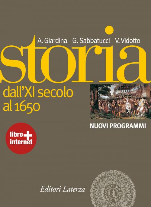 Cover of the book Storia. vol. 1 Dall’XI secolo al 1650 by Andrea Giardina, Giovanni Sabbatucci, Vittorio Vidotto, Editori Laterza Scuola