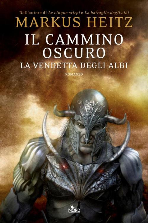 Cover of the book Il cammino oscuro - La vendetta degli Albi by Markus Heitz, Casa Editrice Nord