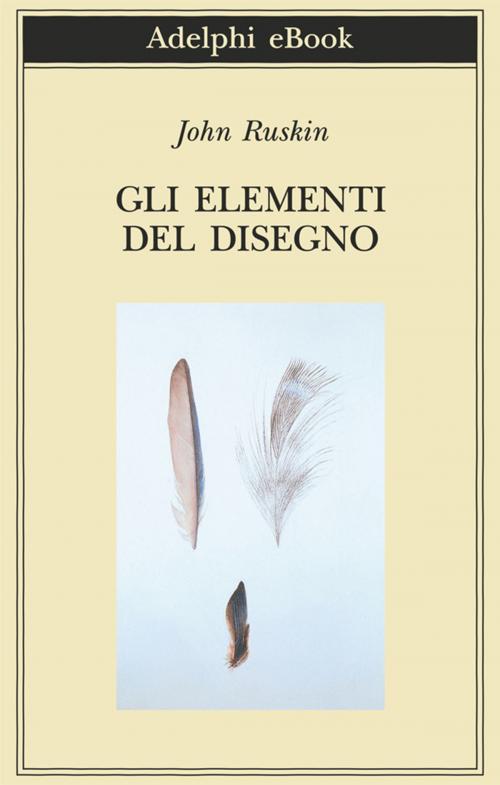 Cover of the book Gli elementi del disegno by John Ruskin, Adelphi