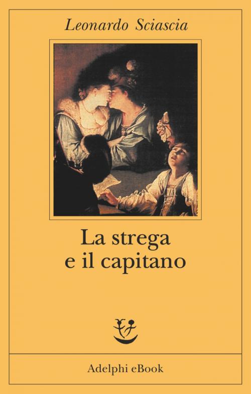 Cover of the book La strega e il capitano by Leonardo Sciascia, Adelphi