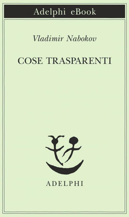 Cover of the book Cose trasparenti by Vladimir Nabokov, Adelphi