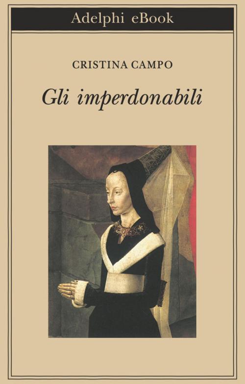 Cover of the book Gli imperdonabili by Cristina Campo, Adelphi