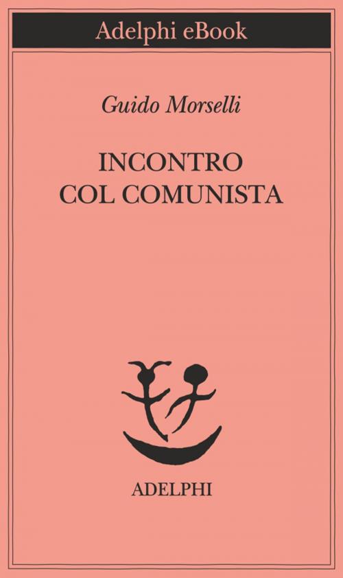 Cover of the book Incontro col comunista by Guido Morselli, Adelphi