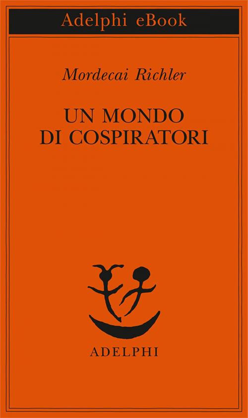 Cover of the book Un mondo di cospiratori by Mordecai Richler, Adelphi