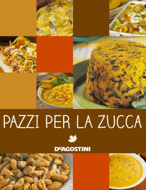 Cover of the book Pazzi per la zucca by Aa. Vv., De Agostini