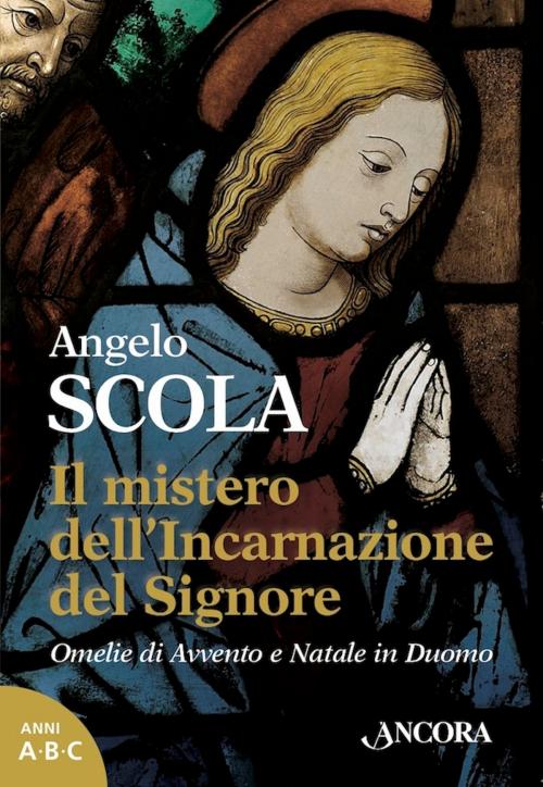 Cover of the book Il mistero dell'Incarnazione del Signore by Angelo Scola, Ancora