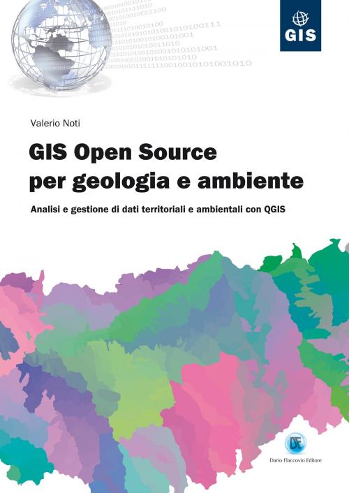 Cover of the book Gis Open Source per geologia e ambiente by Valerio Noti, Dario Flaccovio Editore