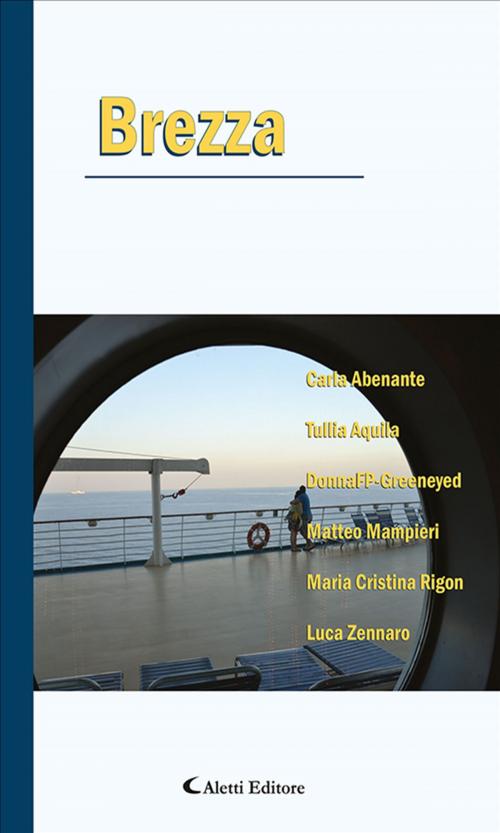 Cover of the book Brezza by Luca Zennaro, Maria Cristina Rigon, Matteo Mampieri, DonnaFP-Greeneyed, Tullia Aquila, Carla Abenante, Aletti Editore