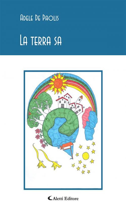 Cover of the book La terra sa by Adele De Paolis, Aletti Editore