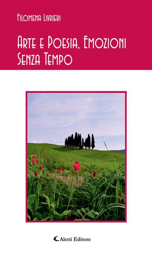 Cover of the book Arte e Poesia, Emozioni Senza Tempo by Filomena Livrieri, Aletti Editore