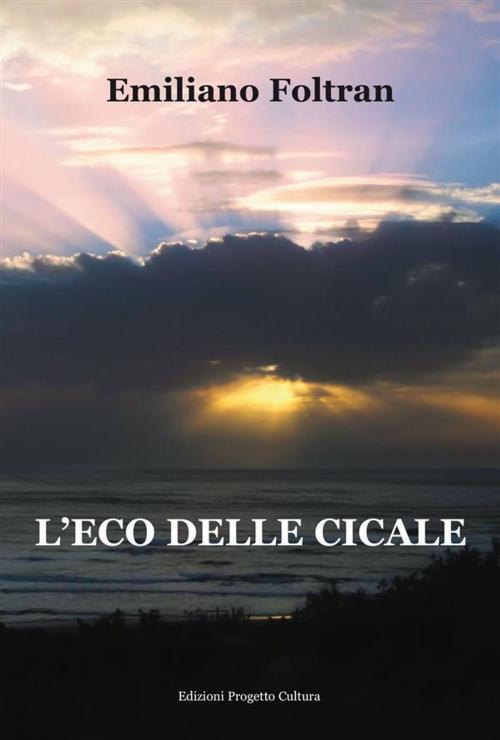 Cover of the book L'eco delle cicale by Emiliano Foltran, Edizioni Progetto Cultura 2003