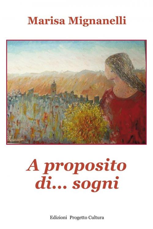 Cover of the book A proposito di... sogni by Marisa Mignanelli, Edizioni Progetto Cultura 2003