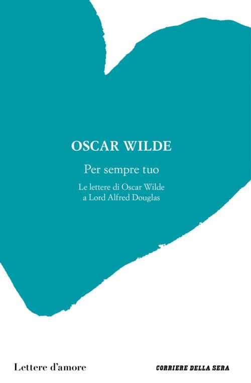 Cover of the book Per sempre tuo by Oscar Wilde, Corriere della Sera